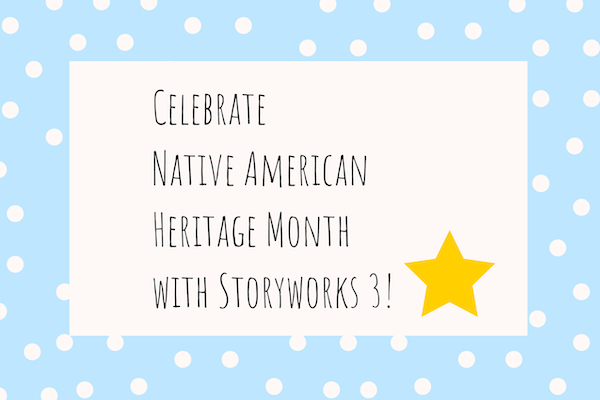 celebrate native american heritage month with storyworks 3